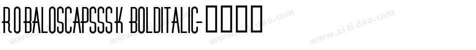RobaloSCapsSSK BoldItalic字体转换